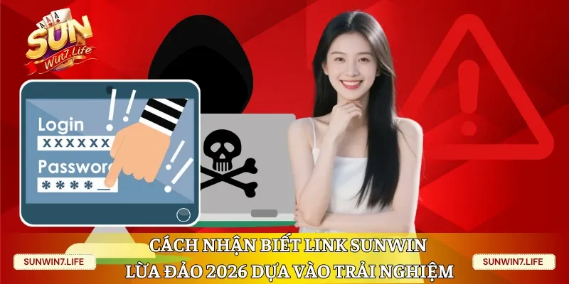 Cách nhận biết link Sunwin lừa đảo 2026 dựa vào trải nghiệm