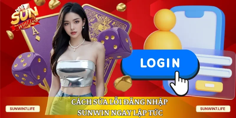 Cách sửa lỗi đăng nhập Sunwin ngay lập tức