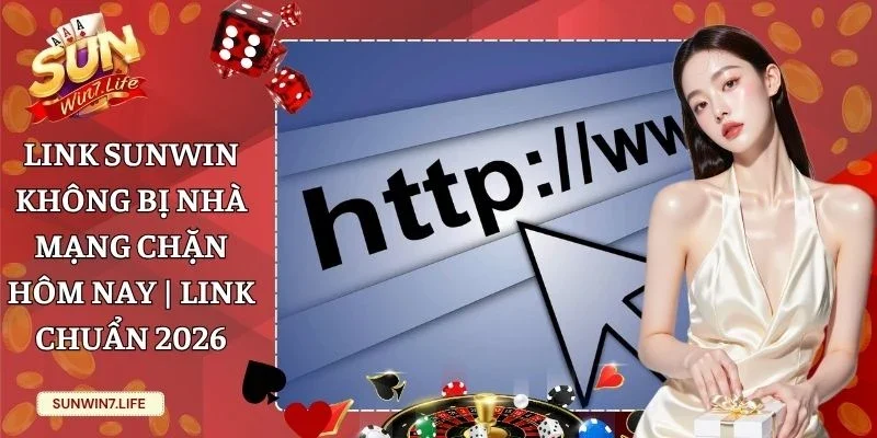 link Sunwin không bị nhà mạng chặn hôm nay
