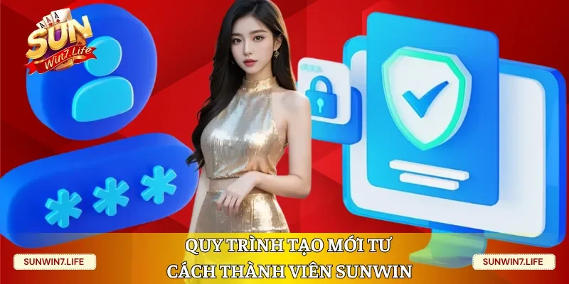 Quy trình tạo mới tư cách thành viên Sunwin
