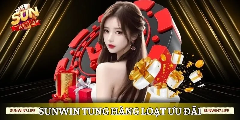 Sunwin tung hàng loạt ưu đãi hấp dẫn cho hội viên tham gia 
