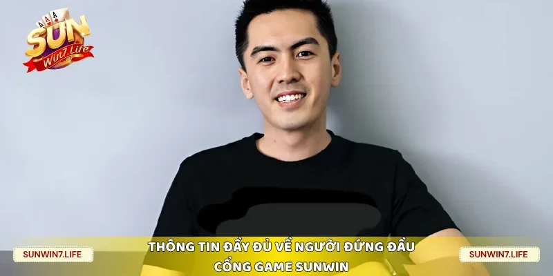 Thông tin đầy đủ về người đứng đầu cổng game Sunwin