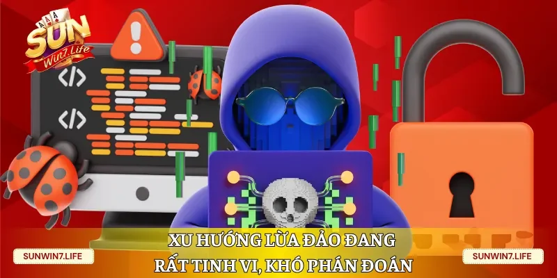 Xu hướng lừa đảo đang rất tinh vi, khó phán đoán